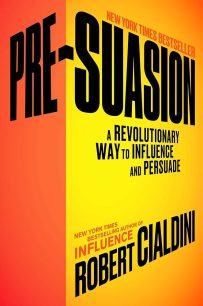 Pre-SuasionA Revolutionary Way to Influence and Persuade